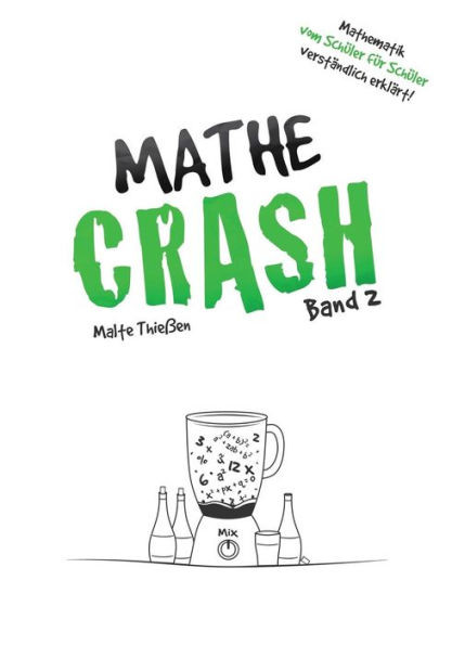 MATHE-CRASH - Mathematik vom SchÃ¼ler fÃ¼r SchÃ¼ler verstÃ¤ndlich erklÃ¤rt!: Oberstufe Band 2