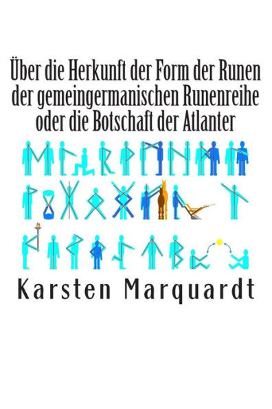 Ãœber die Herkunft der Form der Runen der gemeingermanischen Runenreihe oder die Botschaft der Atlanter