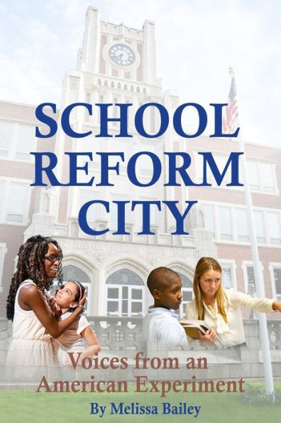 School Reform City: Voices from an American Experiment