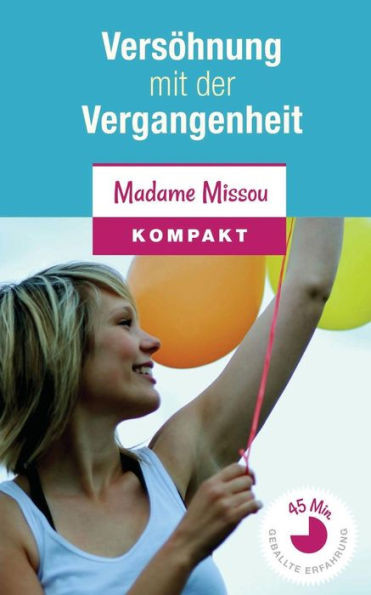VersÃ¶hnung mit der Vergangenheit - Wie Sie inneren Frieden finden