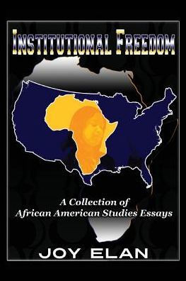 Institutional Freedom: A Collection of African American Studies Essays