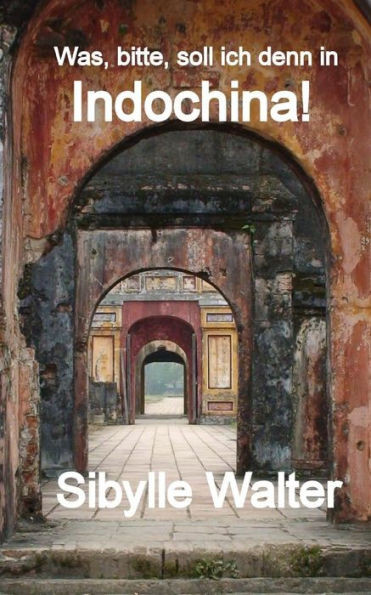 Was, bitte, soll ich denn in Indochina!
