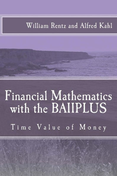 Financial Mathematics with the BAIIPLUS: Time Value of Money