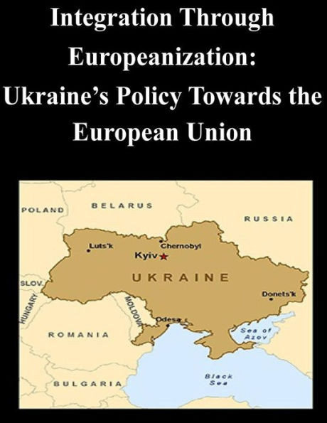Integration Through Europeanization: Ukraine's Policy Towards the European Union