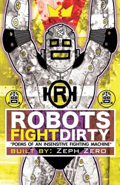 Robots Fight Dirty: Poems of an Insensitive Fighting Machine