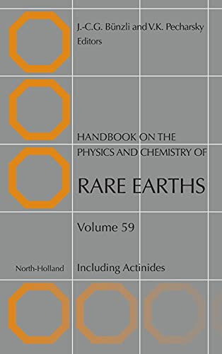 Handbook On The Physics And Chemistry Of Rare Earths: Including Actinides (Volume 59) (Handbook On The Physics And Chemistry Of Rare Earths, Volume 59)