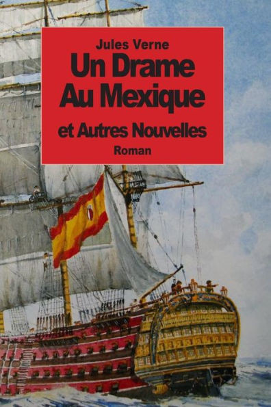 Un Drame Au Mexique: et autres nouvelles