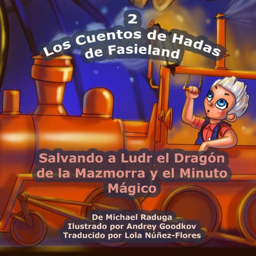 Los Cuentos de Hadas de Fasieland - 2: Salvando a Ludr el DragÃ³n de la Mazmorra y el Minuto MÃ¡gico
