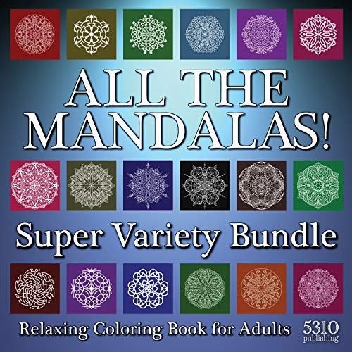 All The Mandalas! Super Variety Bundle: Relaxing Coloring Book For Adults