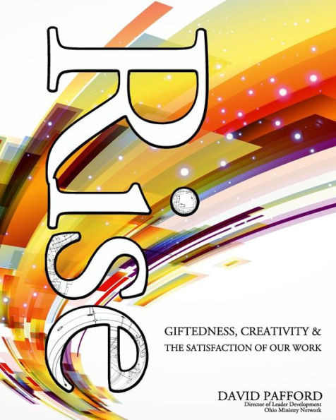 Rise: Giftedness, Creativity & The Satisfaction of our Work