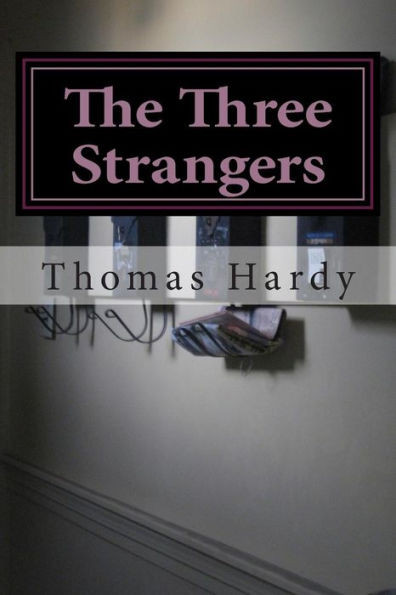 The Three Strangers: (Thomas Hardy Classics Collection)