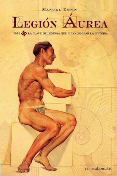 Legión áurea: 1941. La clave del enigma que pudo cambiar la historia