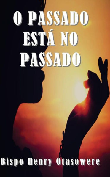 O Passado EstÃ¡ No Passado