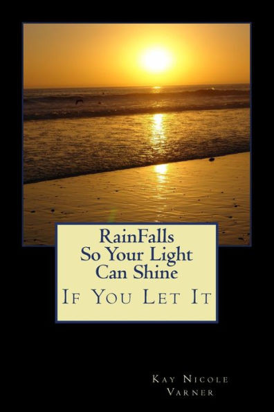 RainFalls So Your Light Can Shine: If You Let It