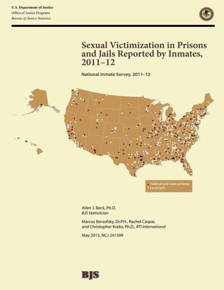 Sexual Victimization in Prisons and Jails Reported by Inmates, 2011-2012