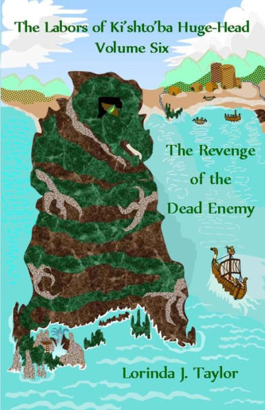 The Labors of Ki'shto'ba Huge-Head, Volume Six: The Revenge of the Dead Enemy