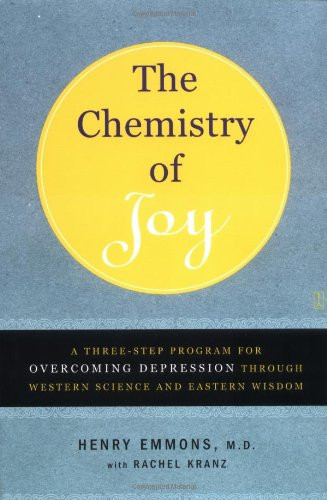 The Chemistry Of Joy: A Three-Step Program For Overcoming Depression Through Western Science And Eastern Wisdom