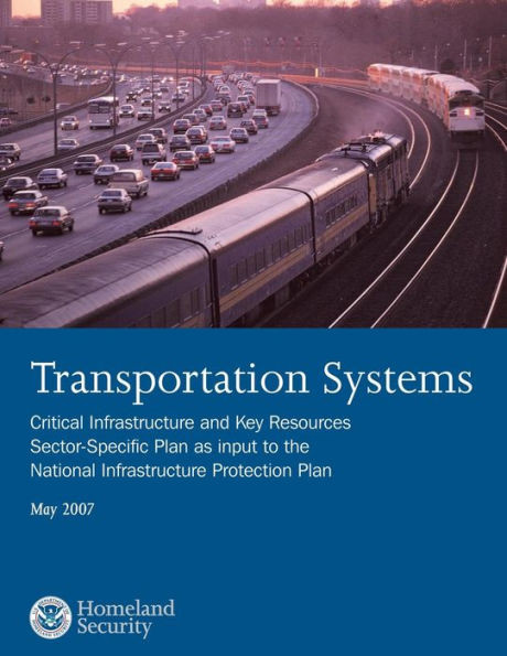 Transportation Systems: Critical Infrastructure and Key Resources Sector-Specific Plan as input to the National Infrastructure Protection Plan, May 20