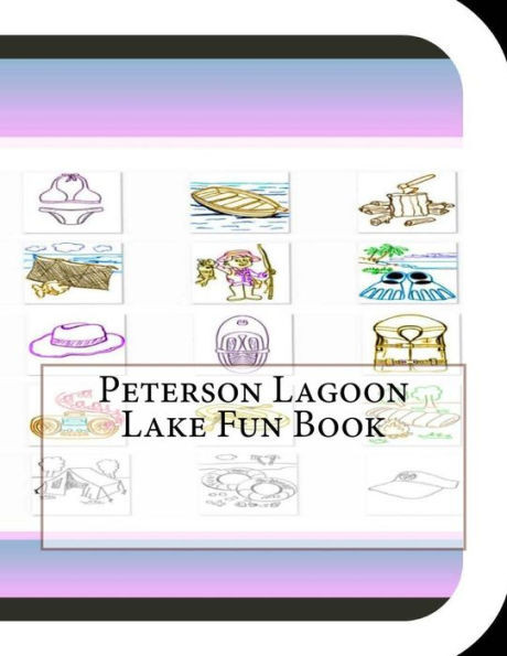 Peterson Lagoon Lake Fun Book: A Fun and Educational Book About Peterson Lagoon Lake