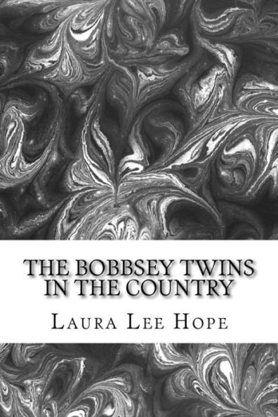 The Bobbsey Twins In The Country: (Laura Lee Hope Children's Classics Collection)
