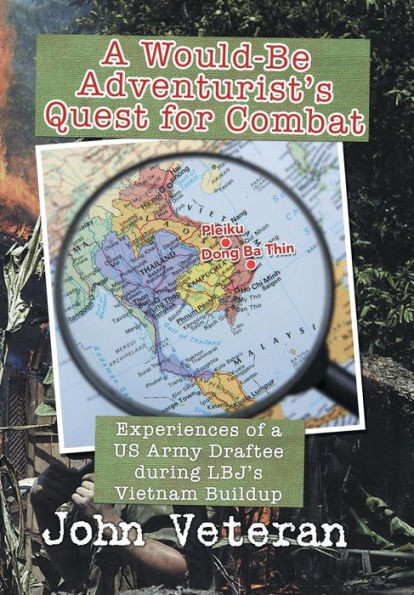 A Would-Be Adventurist's Quest for Combat: Experiences of a US Army Draftee during LBJ's Vietnam Buildup