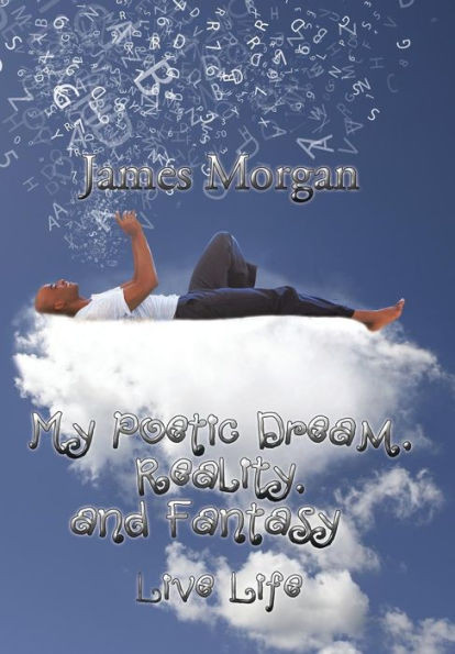 My Poetic Dream, Reality, and Fantasy: Live Life
