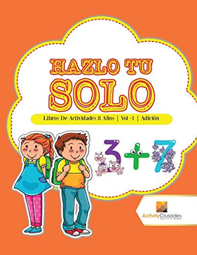 Hazlo Tu Solo : Libros De Actividades 8 Aã±Os | Vol -1 | Adiciã³N (Spanish Edition)