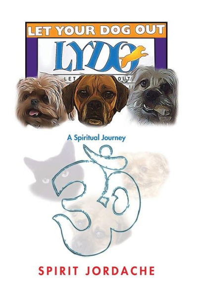 Let Your Dog Out!: A Spiritual Journey