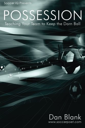 Soccer Iq Presents... Possession: Teaching Your Team To Keep The Darn Ball