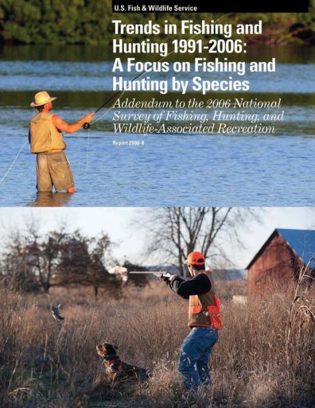 Trends in Fishing and Hunting 1991-2006: A Focus on Fishing and Hunting by Species