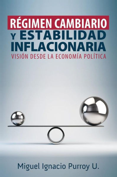 RÃ©gimen Cambiario Y Estabilidad Inflacionaria: Una VisiÃ³n Desde La EconomÃ­a PolÃ­tica