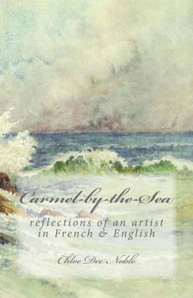 Carmel-by-the-Sea: reflections of an artist in French & English