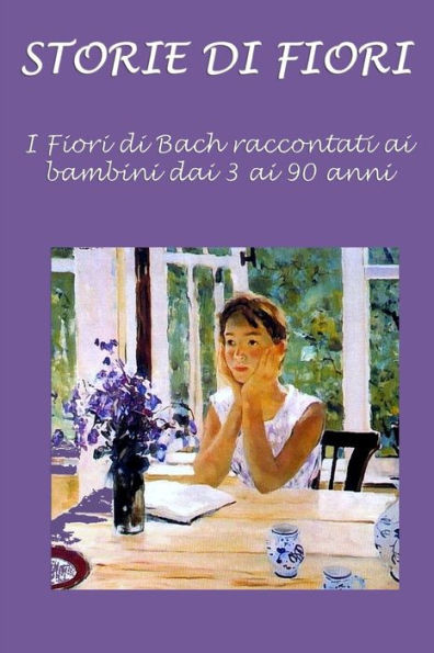 Storie di fiori: I Fiori di Bach raccontati ai bambini dai 3 ai 90 anni