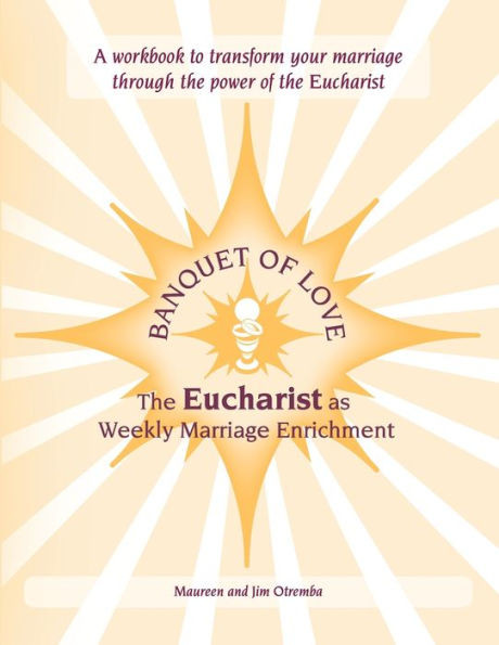 Banquet of Love: : Eucharist as Weekly Marriage Enrichment