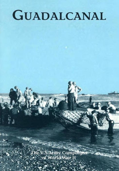 The U.S. Army Campaigns of World War II: Guadalcanal