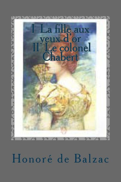 I La fille aux yeux d'or II Le colonel Chabert