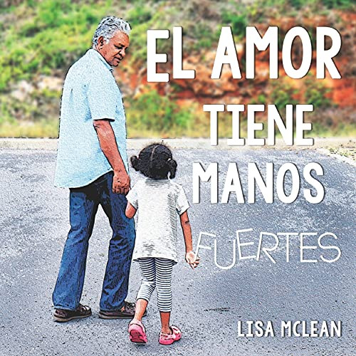 El Amor Tiene Manos Fuertes (Spanish Edition)