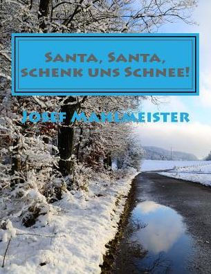 Santa, Santa, schenk uns Schnee!: Mit Schnee-Fotos aus Köln und der Eifel