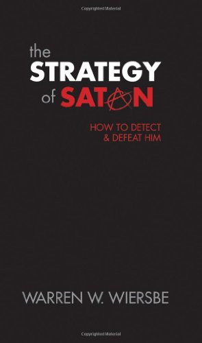 The Strategy Of Satan: How To Detect And Defeat Him