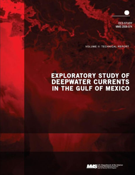 Exploratory Study of Deepwater Currents in the Gulf of Mexico Volume II: Technical Report