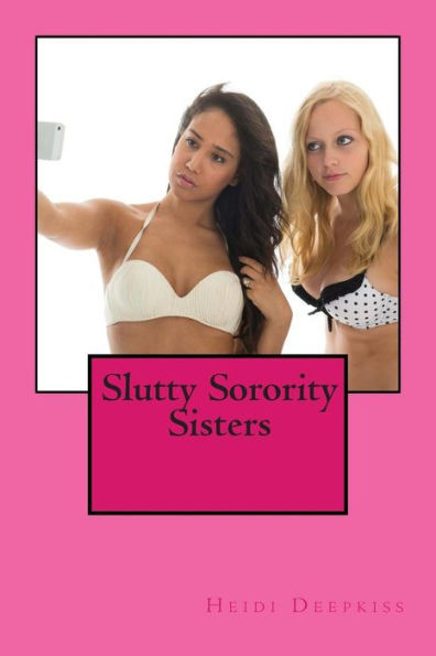 Slutty Sorority Sisters