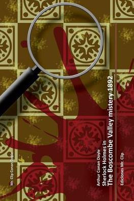 The Boscombe Valley mistery 1892: Sherlock Holmes in