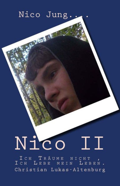 Nico II: Ich TrÃ¤ume nicht, Ich Lebe mein Leben.
