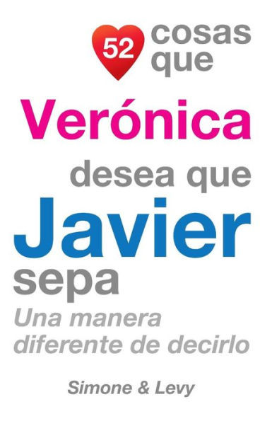 52 Cosas Que VerÃ³nica Desea Que Javier Sepa: Una Manera Diferente de Decirlo