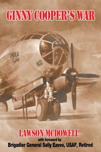 Ginny Cooper's War: A Story of War, Love, and Tibbets' Enola Gay