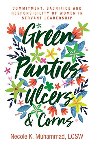 Green Panties, Ulcers & Corns: Commitment, Sacrifice And Responsibility Of Women In Servant Leadership