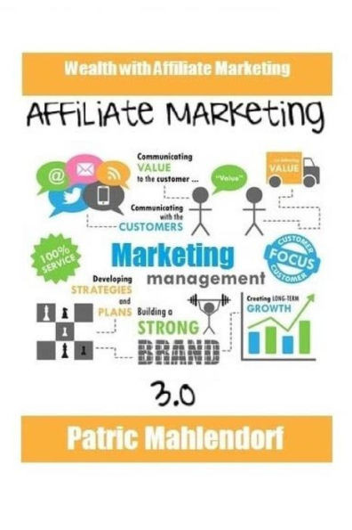 Affiliate Marketing 3.0: Wealth with Affiliate Marketing
