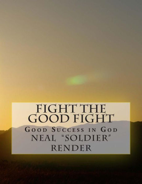 Fight the Good Fight: Good Success in God
