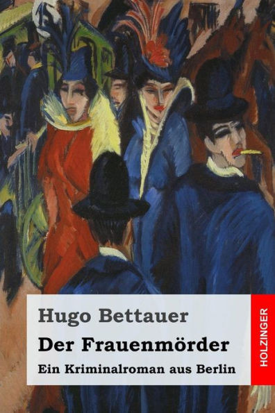 Der FrauenmÃ¶rder: Ein Kriminalroman aus Berlin