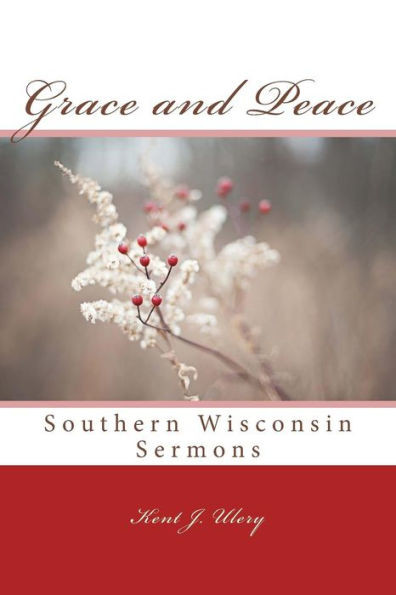 Grace and Peace: Southern Wisconsin Sermons